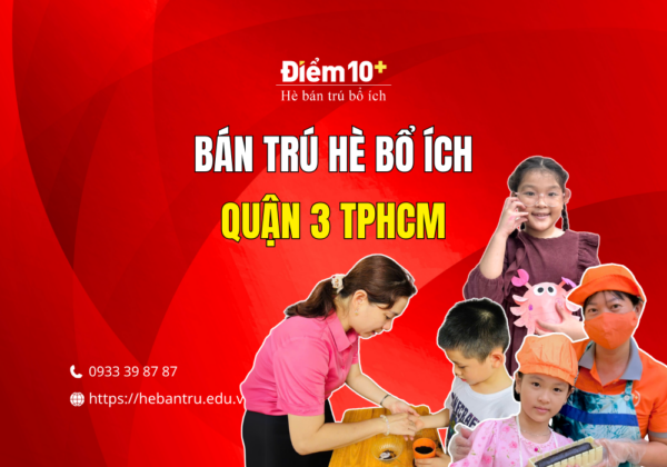 Bán trú hè bổ ích Điểm 10+ quận 3 TPHCM
