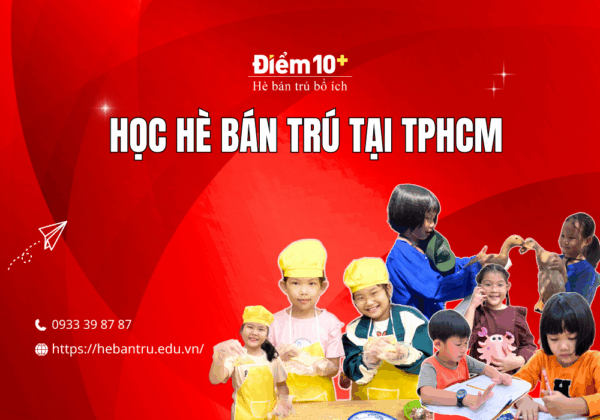 HỌC HÈ BÁN TRÚ TẠI TPHCM 7 Học hè bán trú tại TPHCM