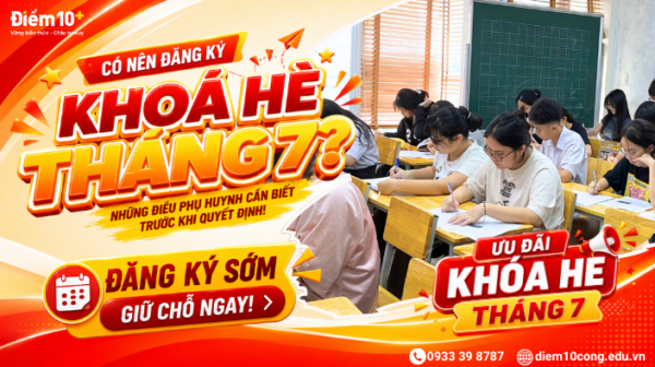 Khóa hè tháng 7 tại Điểm 10+ giúp học sinh củng cố kiến thức và chuẩn bị cho năm học mới.