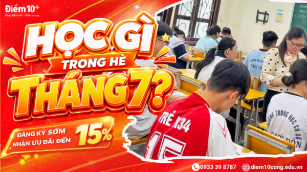 Học gì trong hè tháng 7? Khóa hè tại Điểm 10+ giúp học sinh ôn tập kiến thức và phát triển kỹ năng.